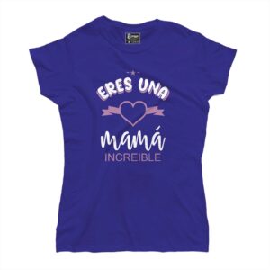 Eres una mamá increible