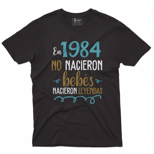 camiseta de cumpleaños con mensaje no nacieron bebes, nacieron leyendas.